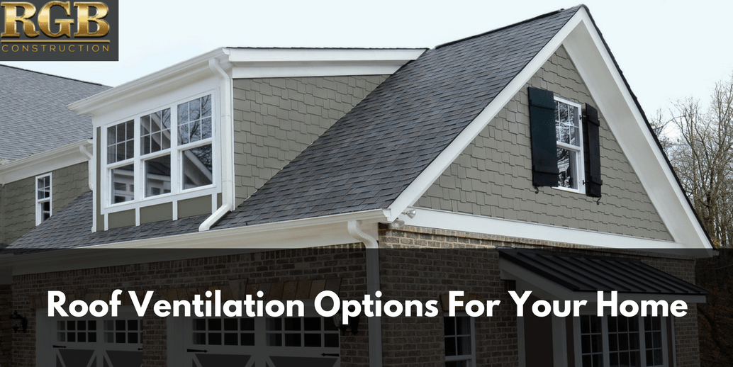 Roof Ventilation Options For Your Home Rgb Construction