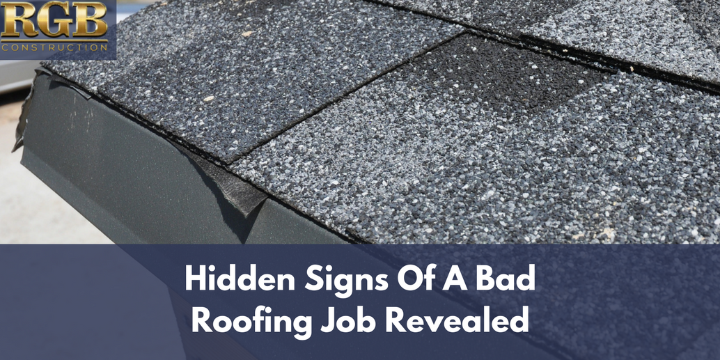 Hidden Signs Of A Bad Roofing Job Revealed Rgb Construction