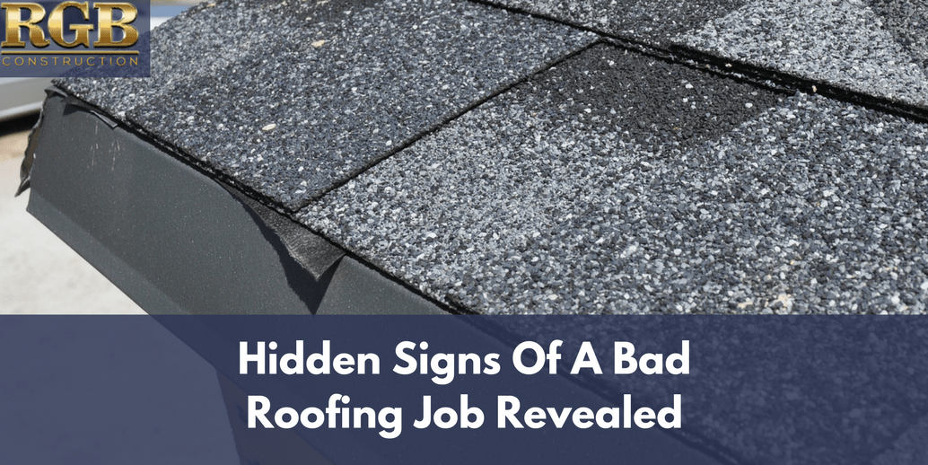 Hidden Signs Of A Bad Roofing Job Revealed | Rgb Construction