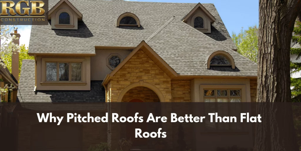 Why Pitched Roofs Are Better Than Flat Roofs