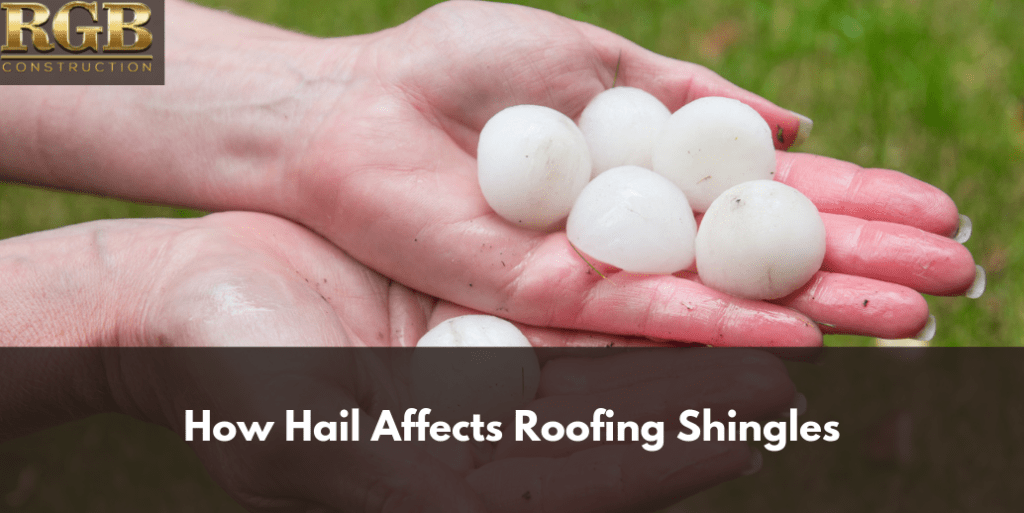 How Hail Affects Roofing Shingles