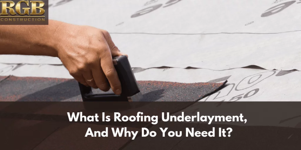 What Is Roofing Underlayment, And Why Do You Need It?