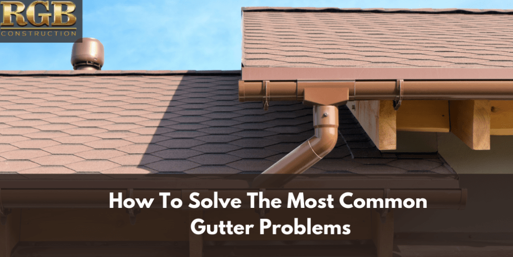 How To Solve The Most Common Gutter Problems