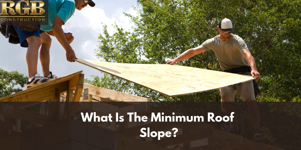 What Is The Minimum Roof Slope? RGB Construction