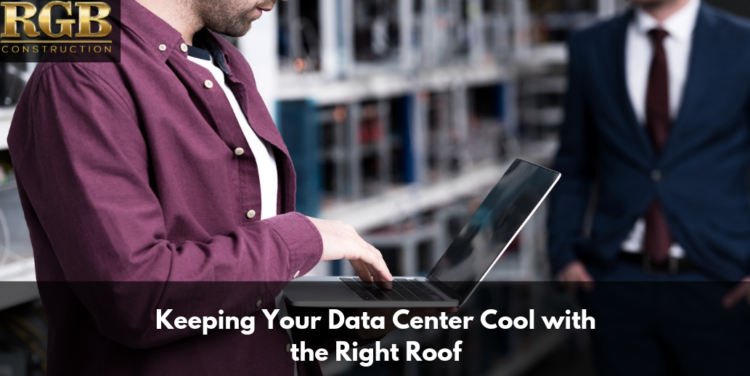 Keeping Your Data Center Cool with the Right Roof Keeping Your Data Center Cool with the Right Roof