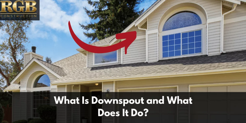 What Is Downspout and What Does It Do?