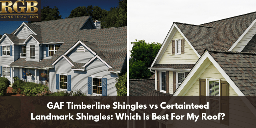 GAF Timberline Shingles vs Certainteed Landmark Shingles: Which Is Best For My Roof?