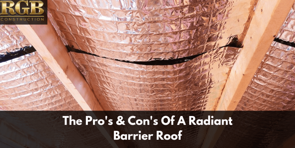 The Pro's & Con's Of A Radiant Barrier Roof