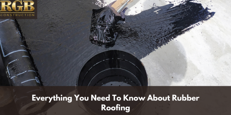 Everything You Need To Know About Rubber Roofing Everything You Need To Know About Rubber Roofing