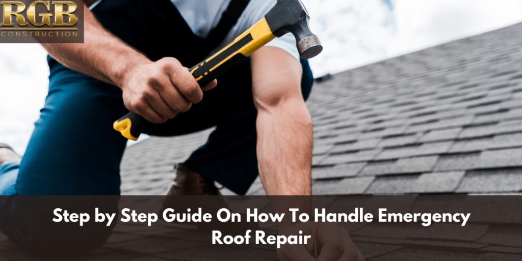 Step by Step Guide On How To Handle Emergency Roof Repair