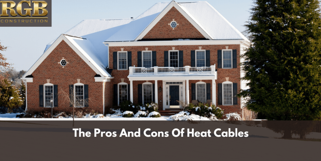 The Pros And Cons Of Heat Cables