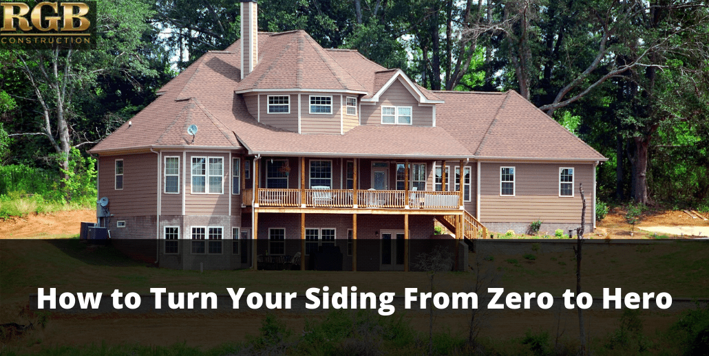 https://rgbconstructionservices.com/how-to-turn-your-siding-from-zero-to-hero/