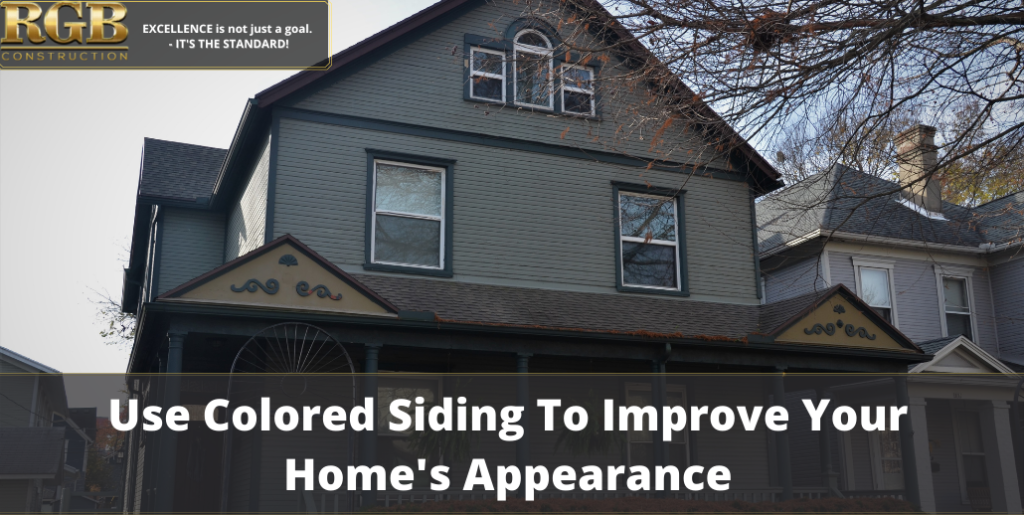 Use Colored Siding To Improve Your Home's Appearance