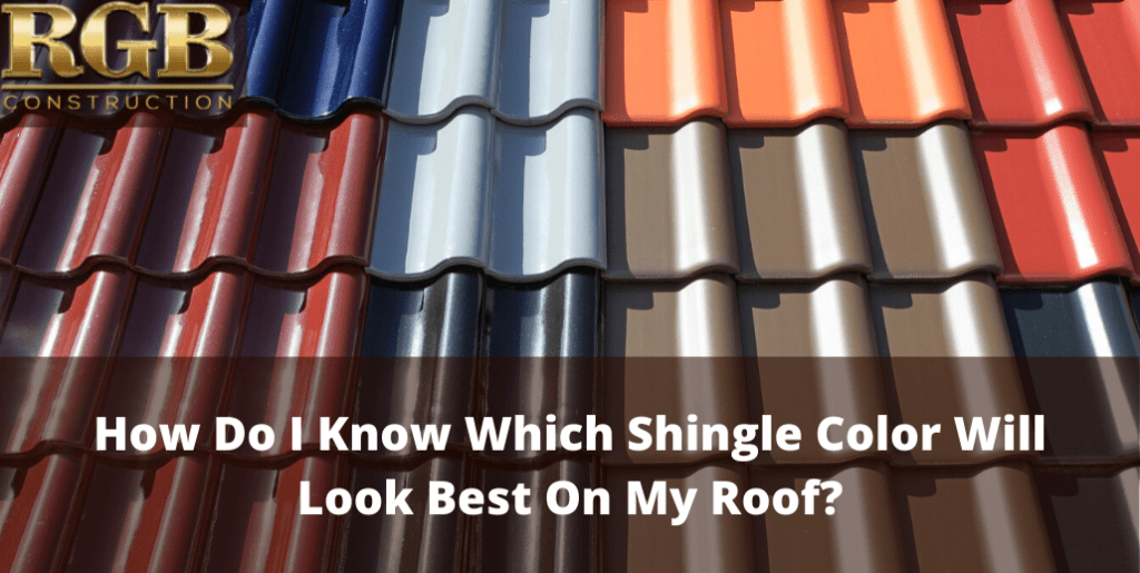 How Do I Know Which Shingle Color Will Look Best On My Roof?