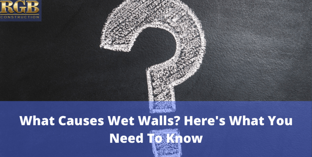 What Causes Wet Walls? Here's What You Need To Know