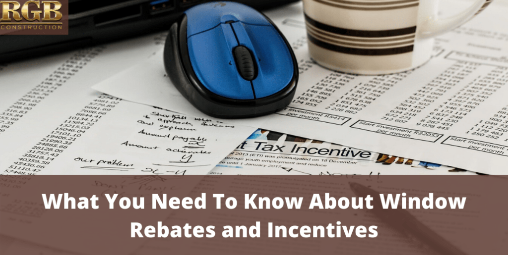What You Need To Know About Window Rebates and Incentives