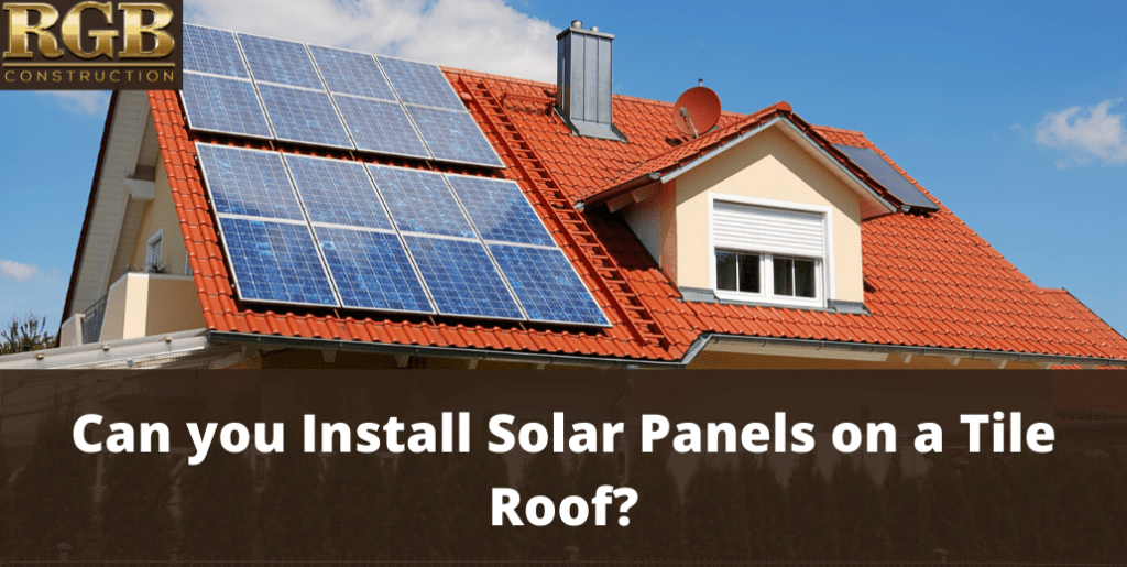 Can you Install Solar Panels on a Tile Roof?