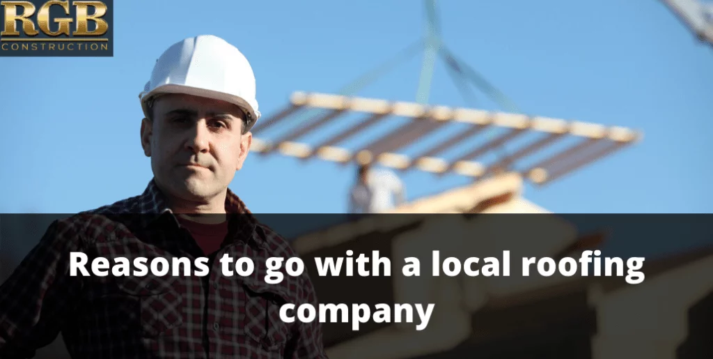 Reasons to go with a local roofing company