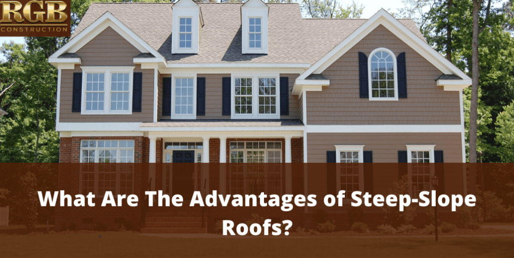 What Are The Advantages of Steep-Slope Roofs?