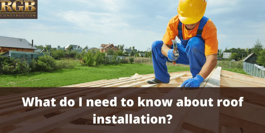 What Do I Need To Know About Roof Installation?
