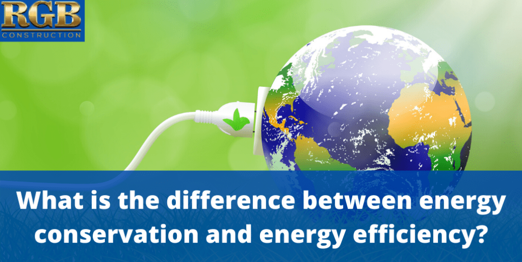 What Is The Difference Between Energy Conservation And Energy Efficiency?