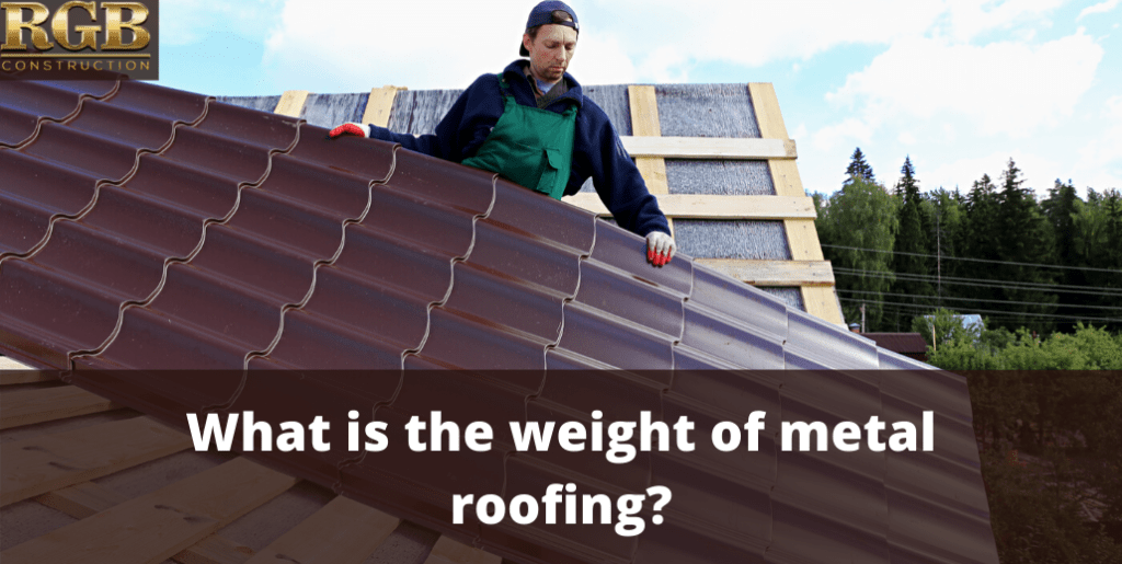 What Is The Weight Of Metal Roofing?