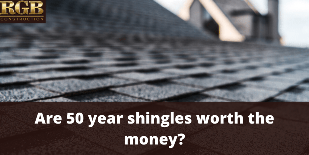 Are 50 year shingles worth the money?