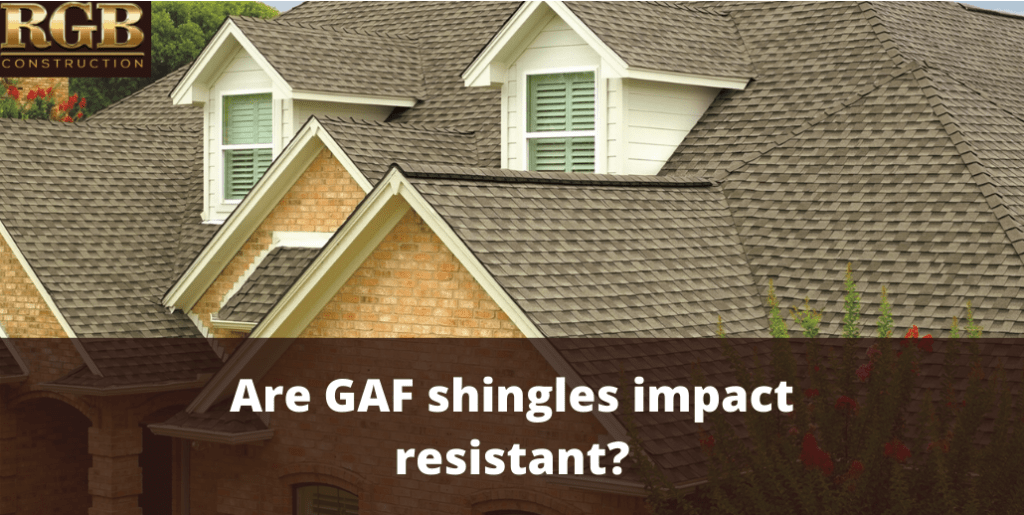Are GAF shingles impact resistant?