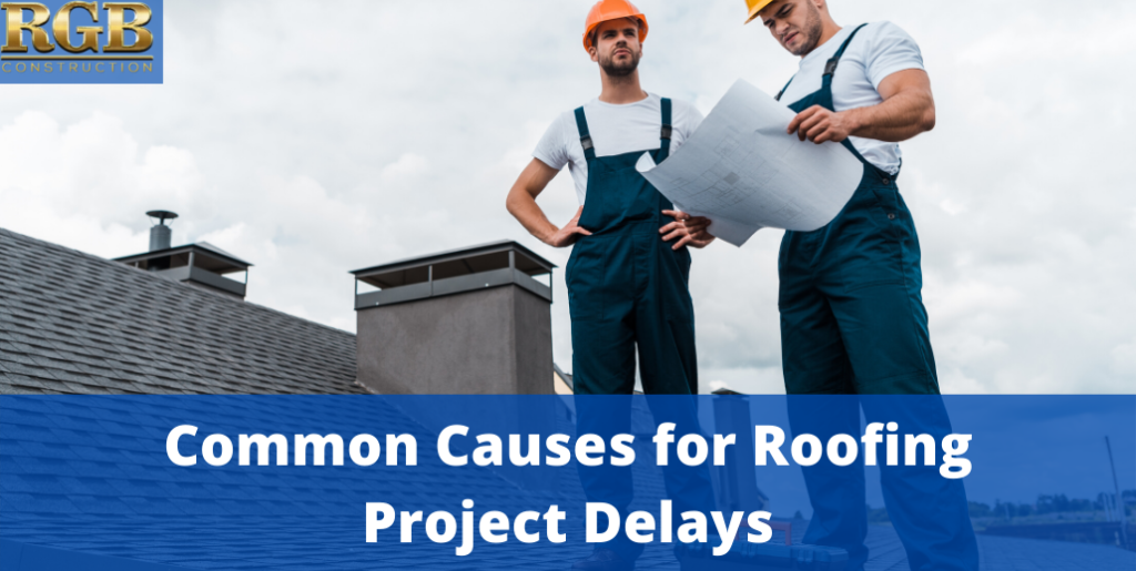 Common Causes for Roofing Project Delays