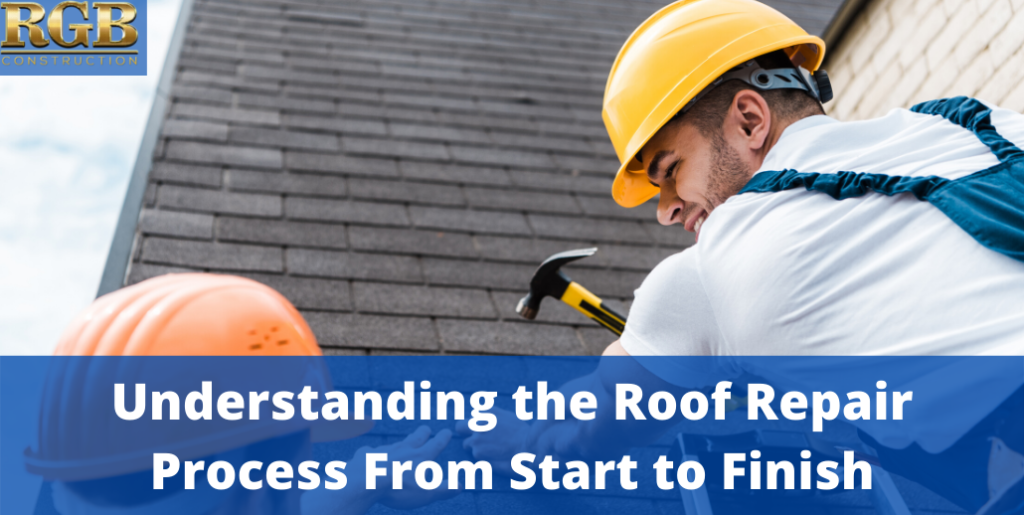 Understanding the Roof Repair Process From Start to Finish