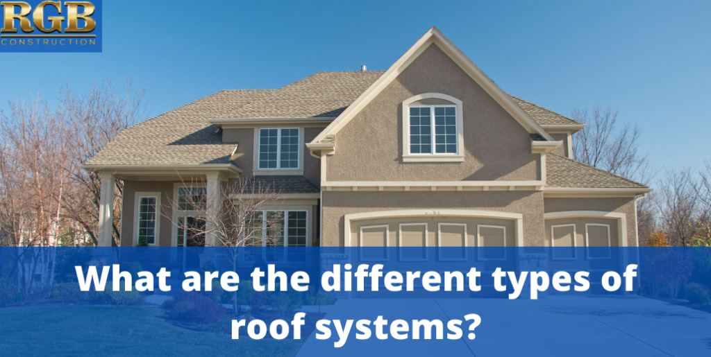 What are the Different Types of Roof Systems?
