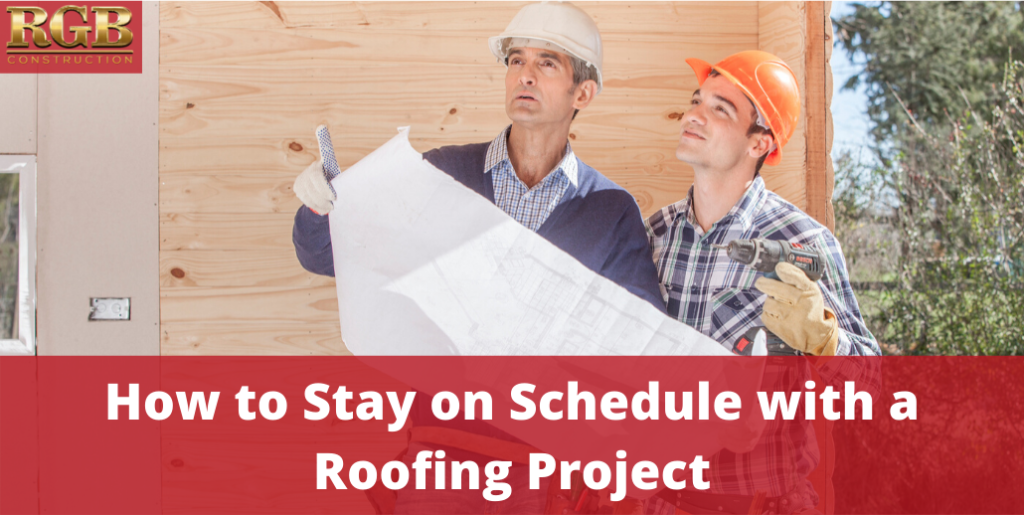 How to Stay on Schedule with a Roofing Project