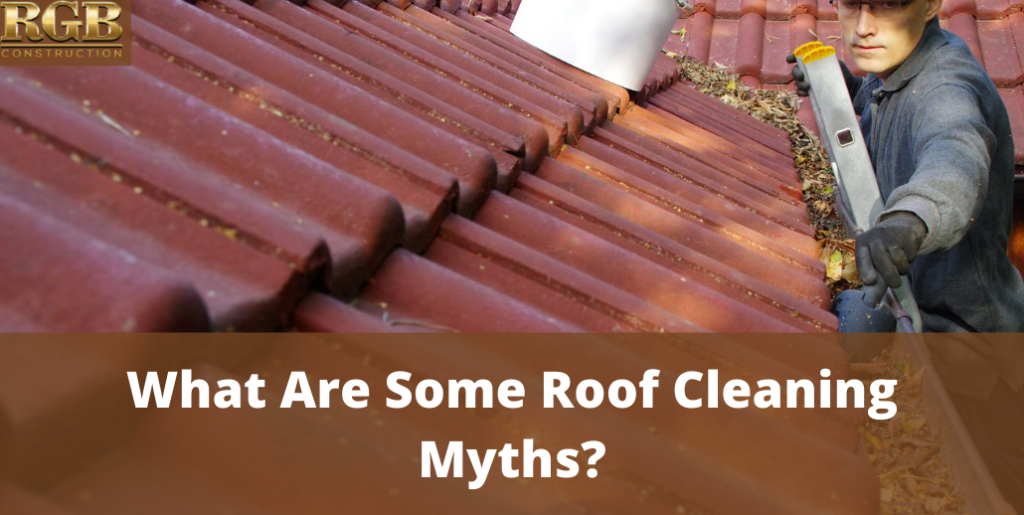 What Are Some Roof Cleaning Myths?
