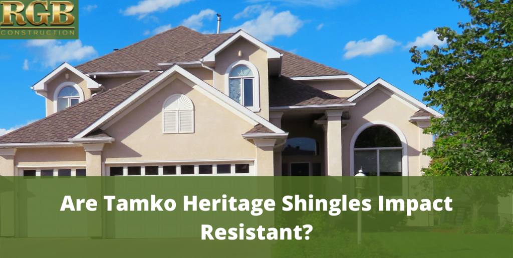 Are Tamko Heritage Shingles Impact Resistant?