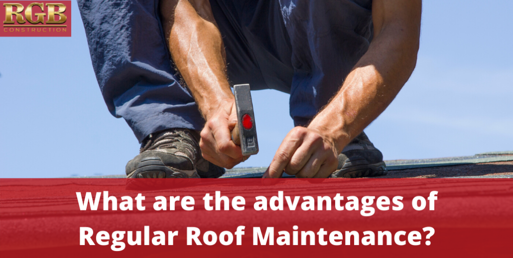 What are the advantages of Regular Roof Maintenance?