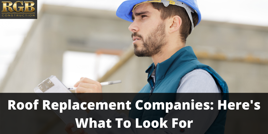 Roof Replacement Companies Here's What To Look For
