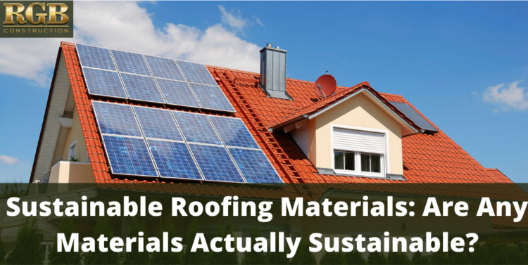 RGB-Sustainable Roofing Materials_ Are Any Materials Actually Sustainable_