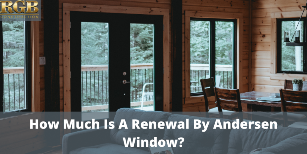 How Much Is A Renewal By Andersen Window?