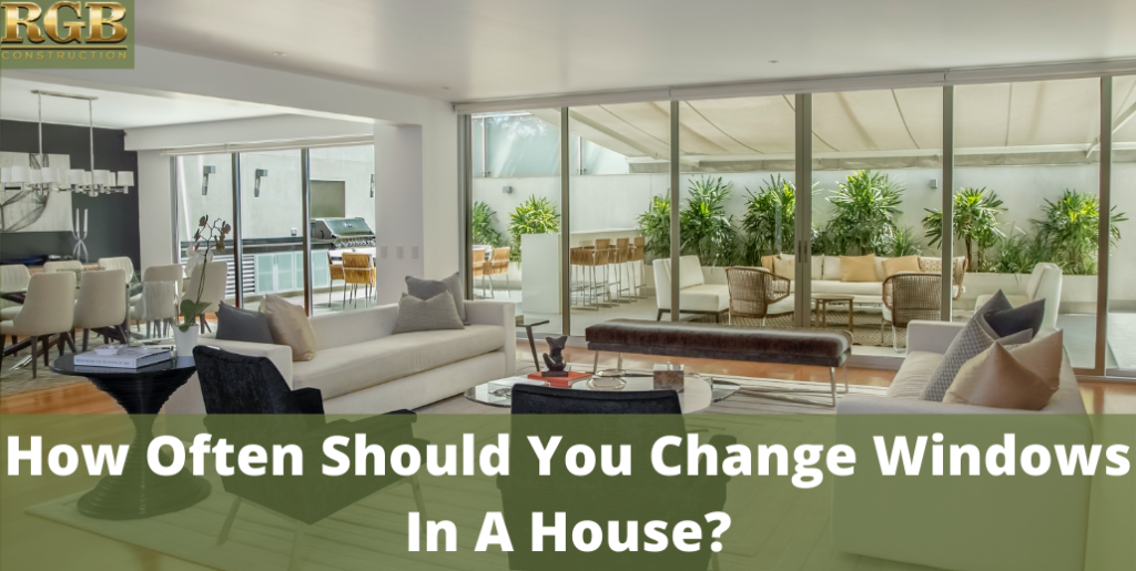 How Often Should You Change Windows In A House?