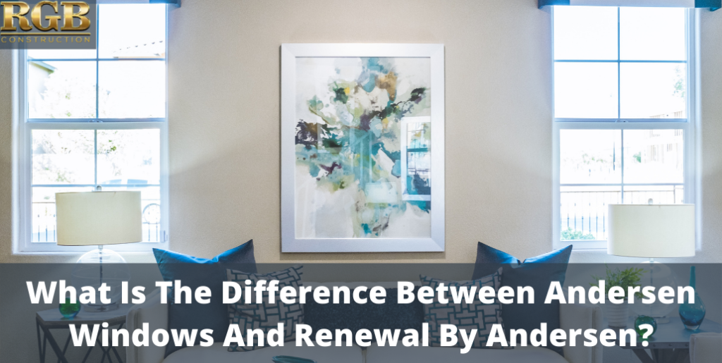 What Is The Difference Between Andersen Windows And Renewal By Andersen?