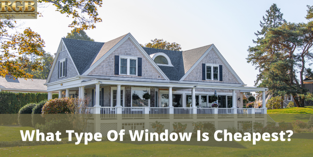 What Type Of Window Is Cheapest?