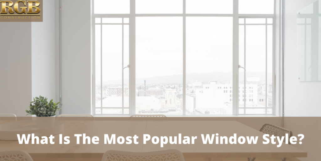 What Is The Most Popular Window Style?