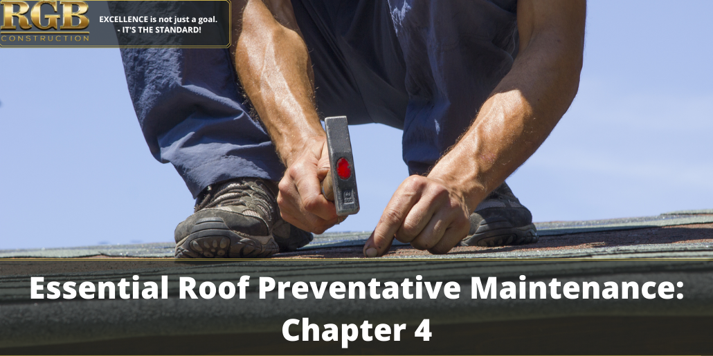 Essential Roof Preventative Maintenance: Chapter 4 | RGB Construction