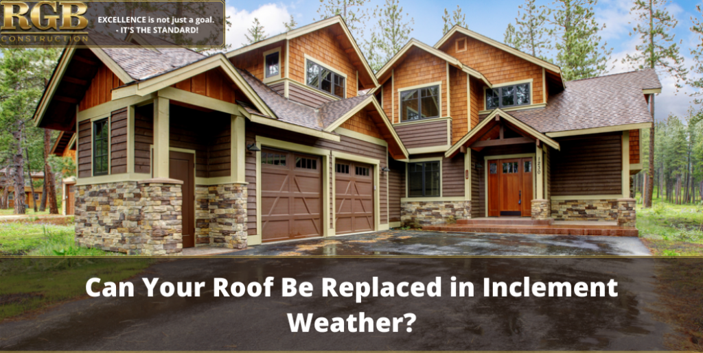Can Your Roof Be Replaced in Inclement Weather?