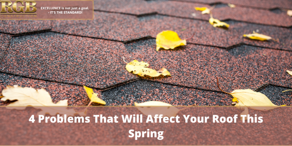 4 Problems That Will Affect Your Roof This Spring