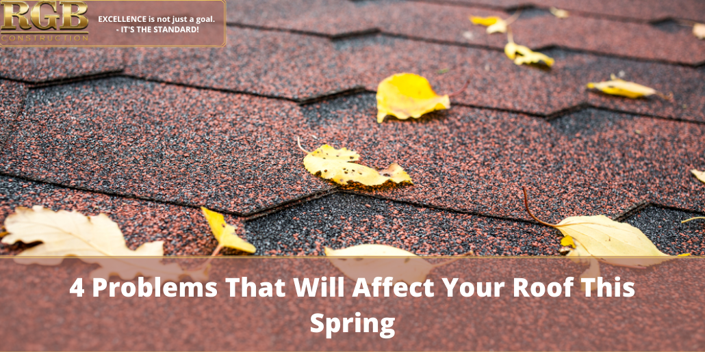 4 Problems That Will Affect Your Roof This Spring