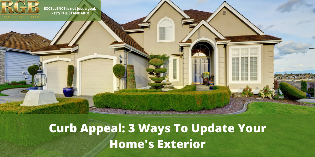 Curb Appeal 3 Ways To Update Your Homes Exterior Rgb Construction 4213