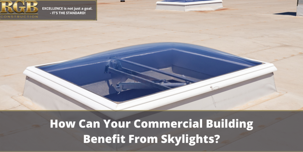 How Can Your Commercial Building Benefit From Skylights?