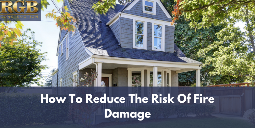 How To Reduce The Risk Of Fire Damage