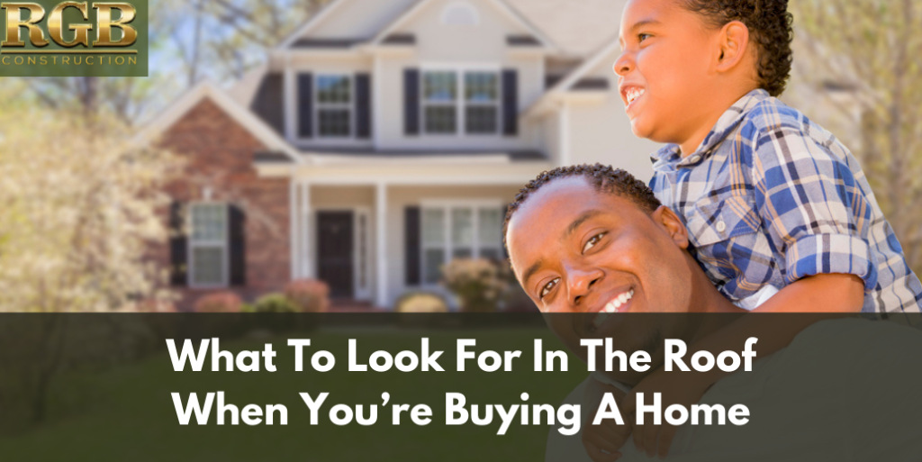 What To Look For In The Roof When You’re Buying A Home